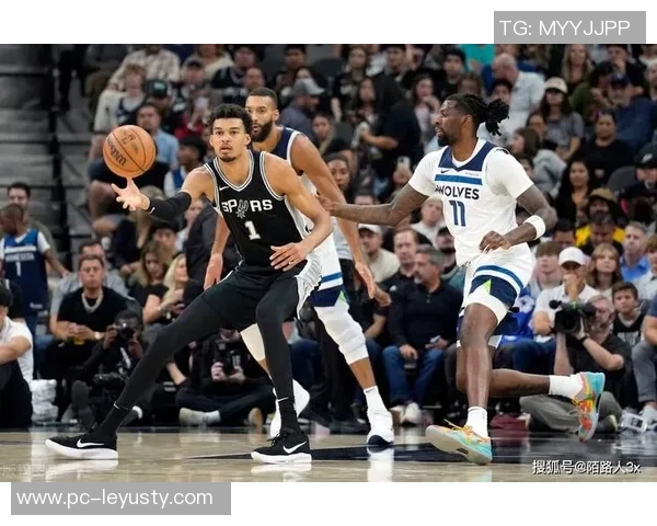 雷霆与马刺的对抗升级文班亚马期待尽快实现宿敌关系